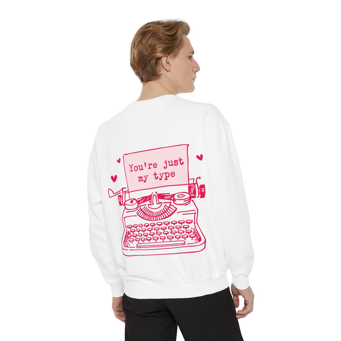 "Your´re just my Type" Garment-Dyed Sweatshirt