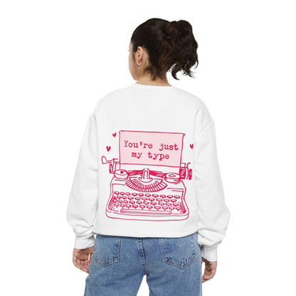 "Your´re just my Type" Garment-Dyed Sweatshirt