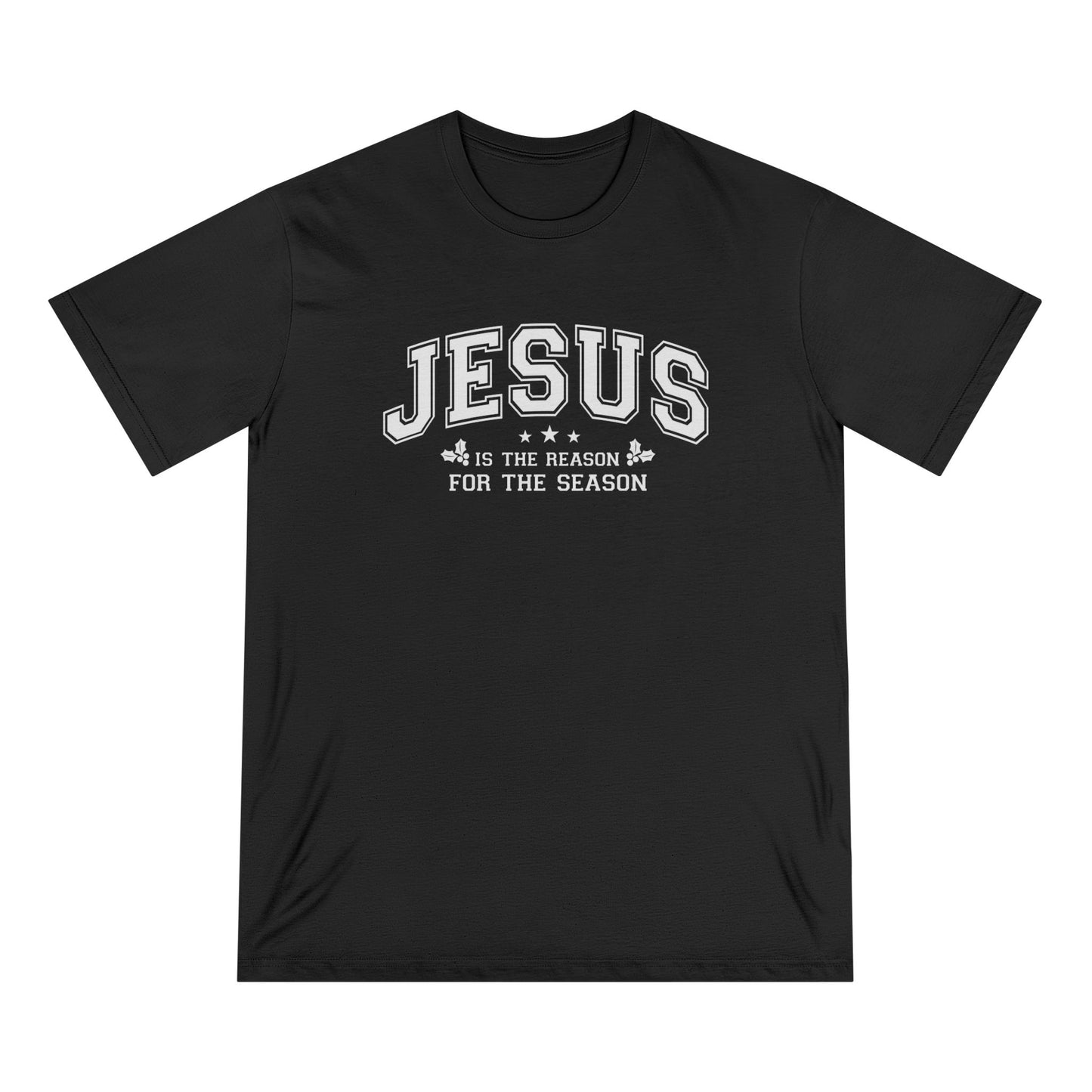 Jesus Is the Reason For the Season — Holiday Statement Tee