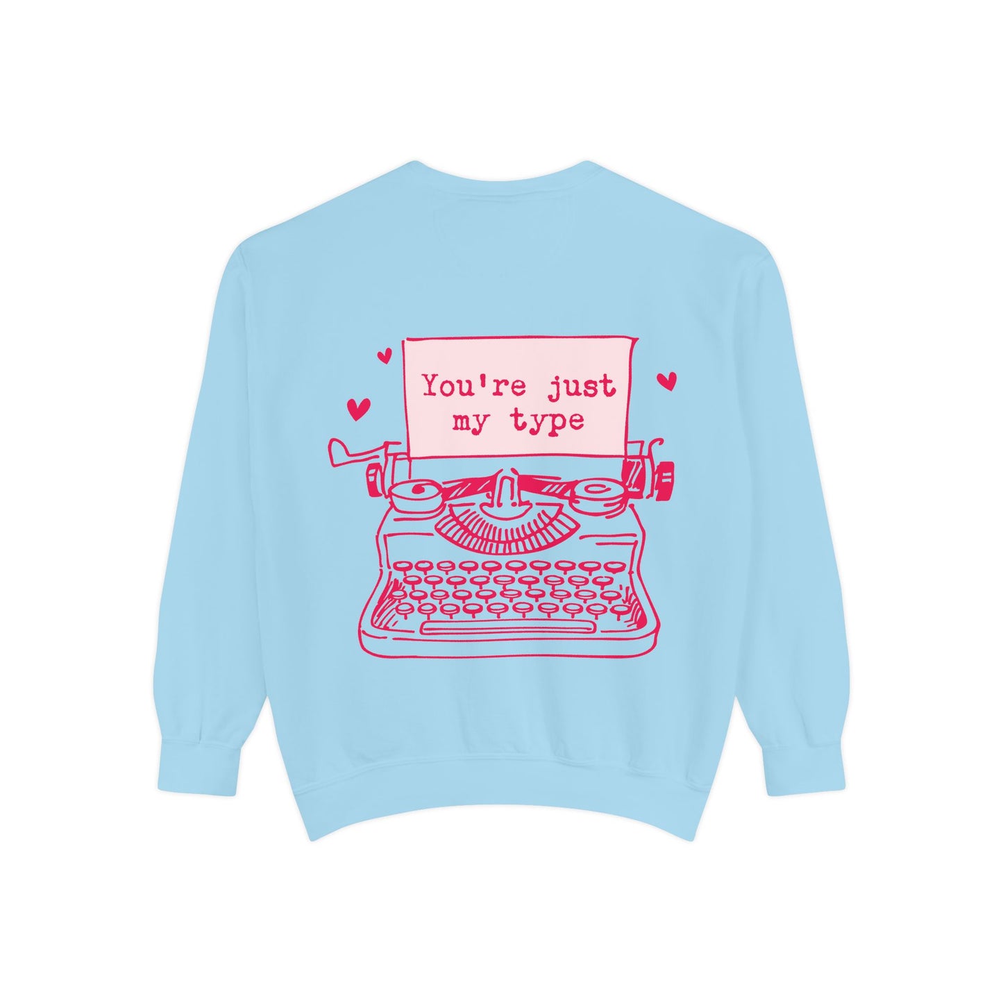 "Your´re just my Type" Garment-Dyed Sweatshirt