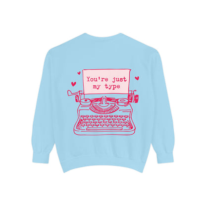 "Your´re just my Type" Garment-Dyed Sweatshirt
