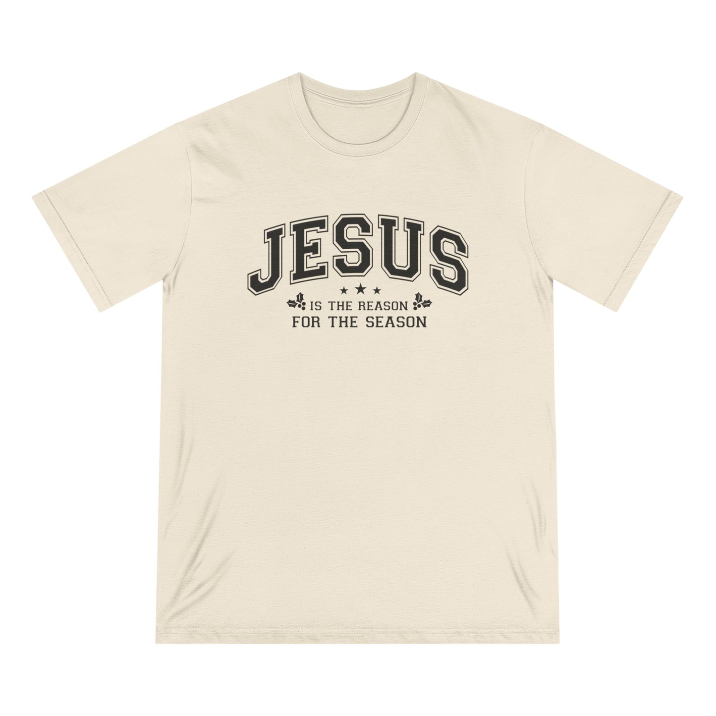 Jesus Is the Reason For the Season — Holiday Statement Tee