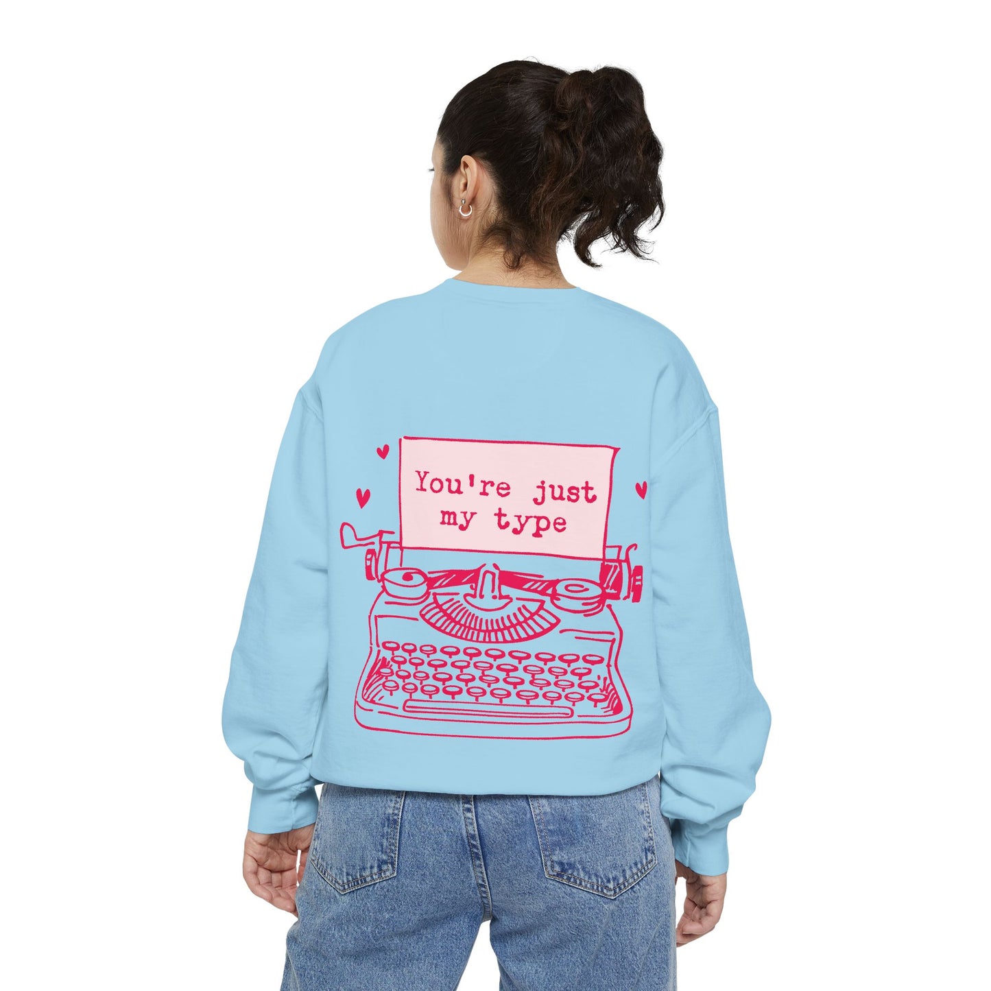 "Your´re just my Type" Garment-Dyed Sweatshirt