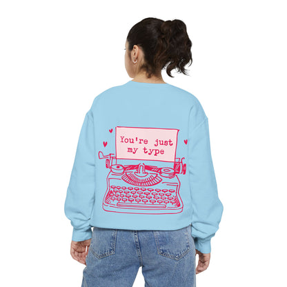 "Your´re just my Type" Garment-Dyed Sweatshirt