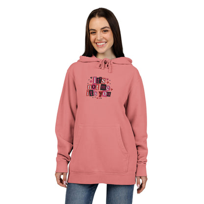 “It’s Not Me, It’s You” Pigment-Dyed Hoodie