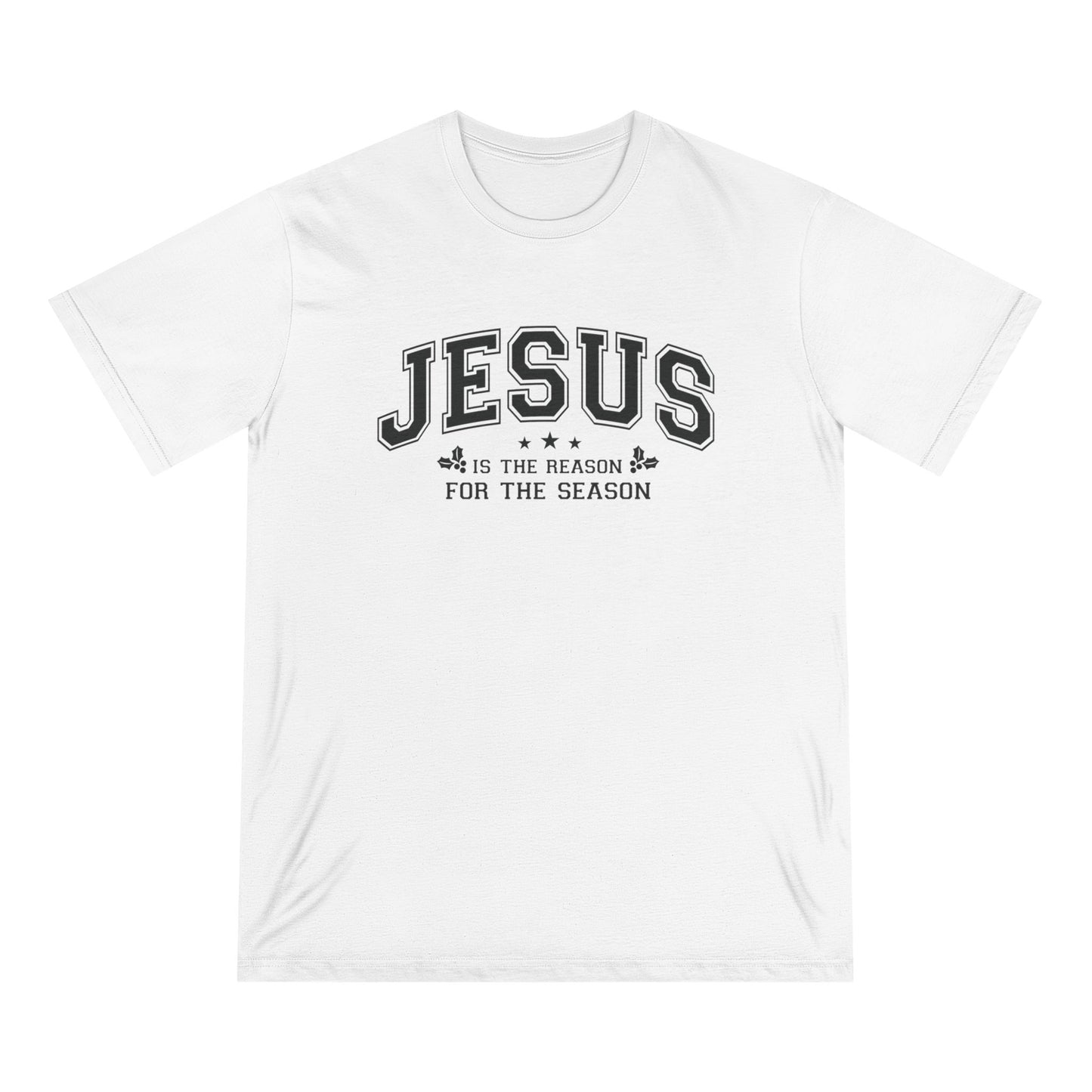 Jesus Is the Reason For the Season — Holiday Statement Tee
