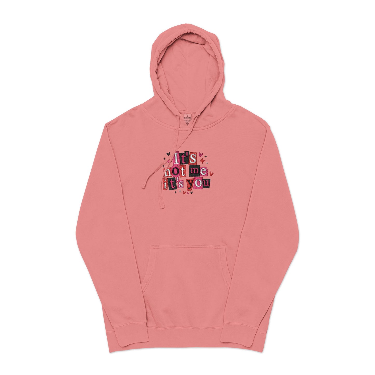 “It’s Not Me, It’s You” Pigment-Dyed Hoodie