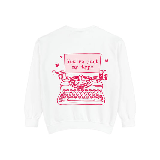 "Your´re just my Type" Garment-Dyed Sweatshirt