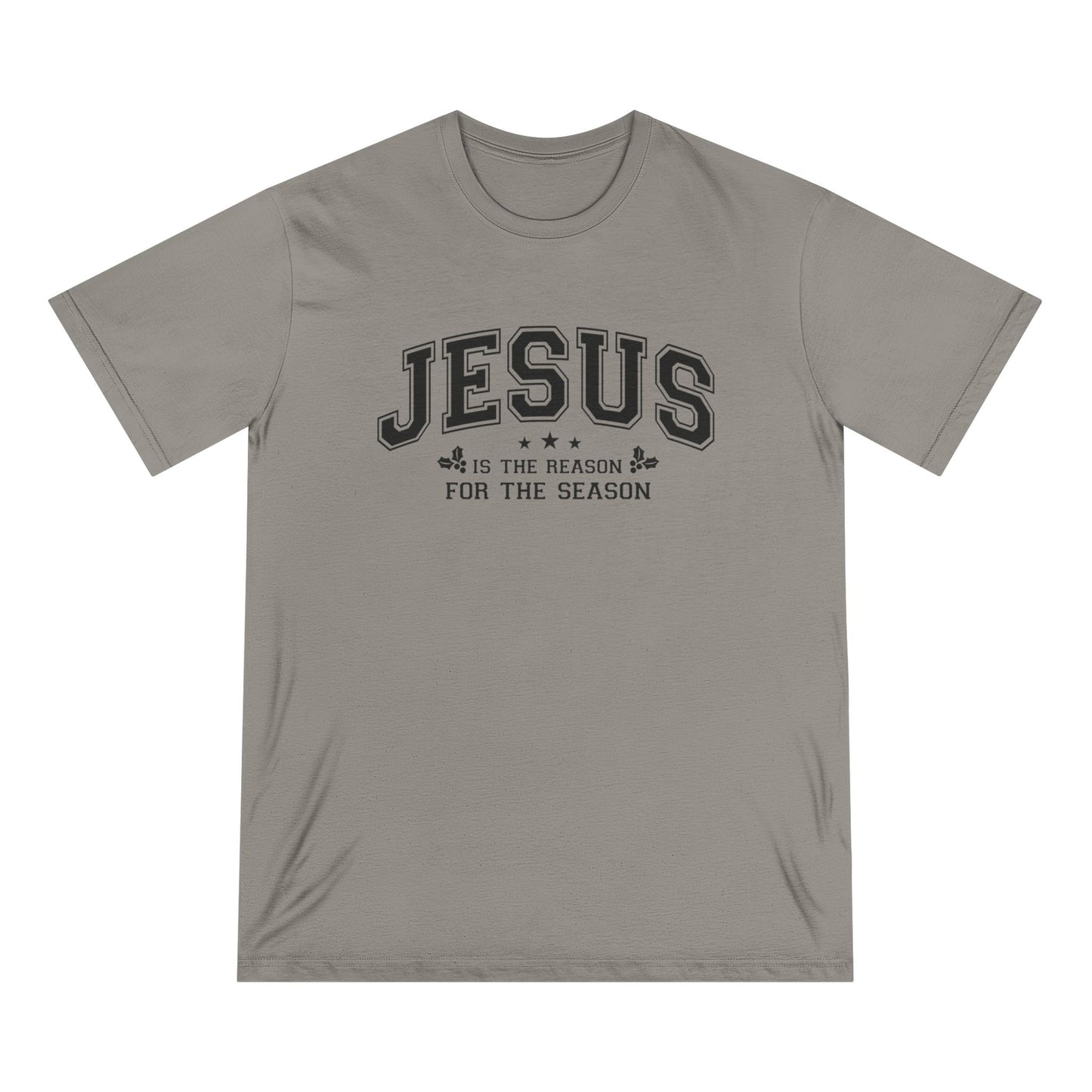 Jesus Is the Reason For the Season — Holiday Statement Tee